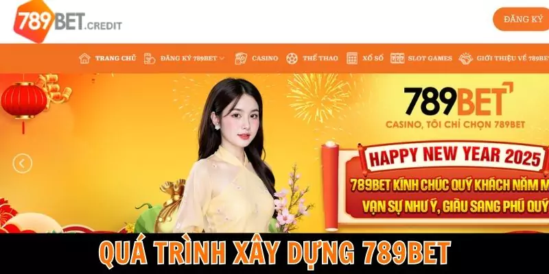 Quá trình xây dựng tạo nên thương hiệu 789bet đỉnh cao