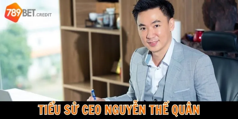 Tiểu sử về CEO Nguyễn Thế Quân